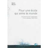 Pour une école qui aime le monde. Les leçons d'une comparaison France-Québec (1960-2012)