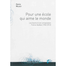 Pour une école qui aime le monde. Les leçons d'une comparaison France-Québec (1960-2012)