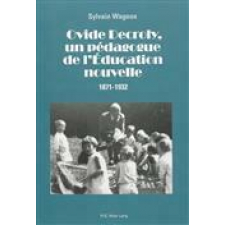 Ovide Decroly, un pédagogue de l'Éducation nouvelle. 1871-1932