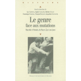 Le Genre face aux mutations. Masculin et féminin, du Moyen Age à nos jours