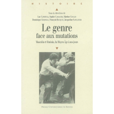 Le Genre face aux mutations. Masculin et féminin, du Moyen Age à nos jours