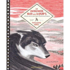 Le dernier roi des loups : l'histoire vraie de Lobo le loup et d'Ernest Seton 