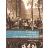 Re-connaître et conserver les photographies anciennes