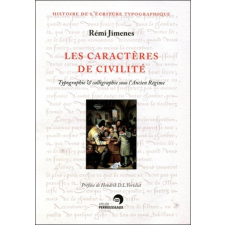 Les caractères de civilité. Typographie & calligraphie sous l'Ancien Régime, France, XVIe-XIXe siècles