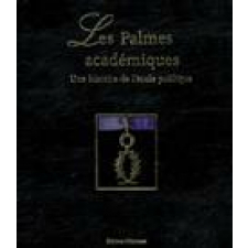 Les Palmes Académiques. Une histoire de l'école publique