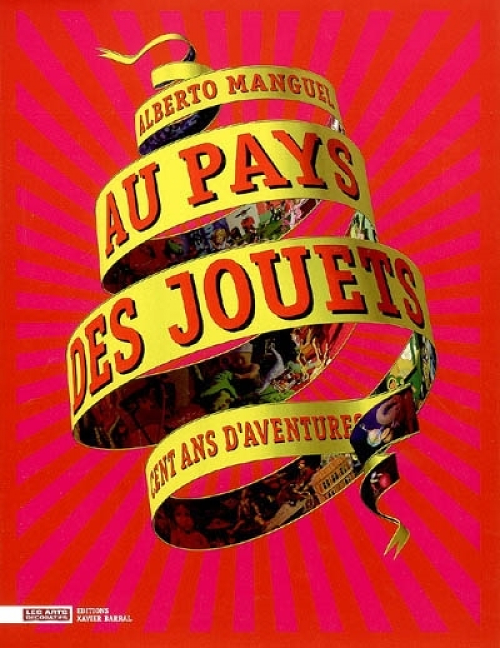 Au pays des jouets. Cent ans d'aventures. La collection des Arts Décoratifs