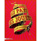 Au pays des jouets. Cent ans d'aventures. La collection des Arts Décoratifs