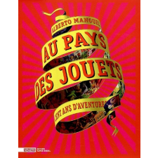 Au pays des jouets. Cent ans d'aventures. La collection des Arts Décoratifs