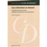 Les collections en devenir. Typologie des documents, politique et traitement documentaires