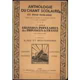 Anthologie du chant scolaire et post-scolaire. 1re série, Chansons populaires des provinces de France. 8e fascicule, Alpes et Méditerranée, Languedoc - Provence - Dauphiné - Corse