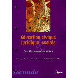 Education civique, juridique & sociale. La citoyenneté en actes. seconde.