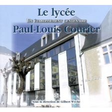 Le lycée Paul-Louis Courier. Un établissement centenaire