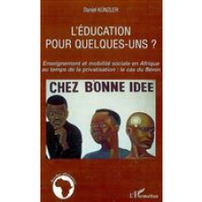 L'éducation pour quelques-uns ? Enseignement et mobilité sociale en Afrique au temps de la privatisation : le cas du Bénin