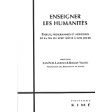 Enseigner les humanités. Enjeux, programmes et méthodes de la fin du XVIIIe sicèle à nos jours