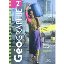 Géographie. 2de. Sociétés et développement durable.