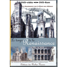 Le temps de la Renaissance : la Renaissance vue à travers ses châteaux