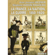 La France, la Nation, la Guerre : 1850-1920