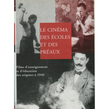 Le Cinéma des écoles et des préaux : films d'enseignement et d'éducation des origines à 1940