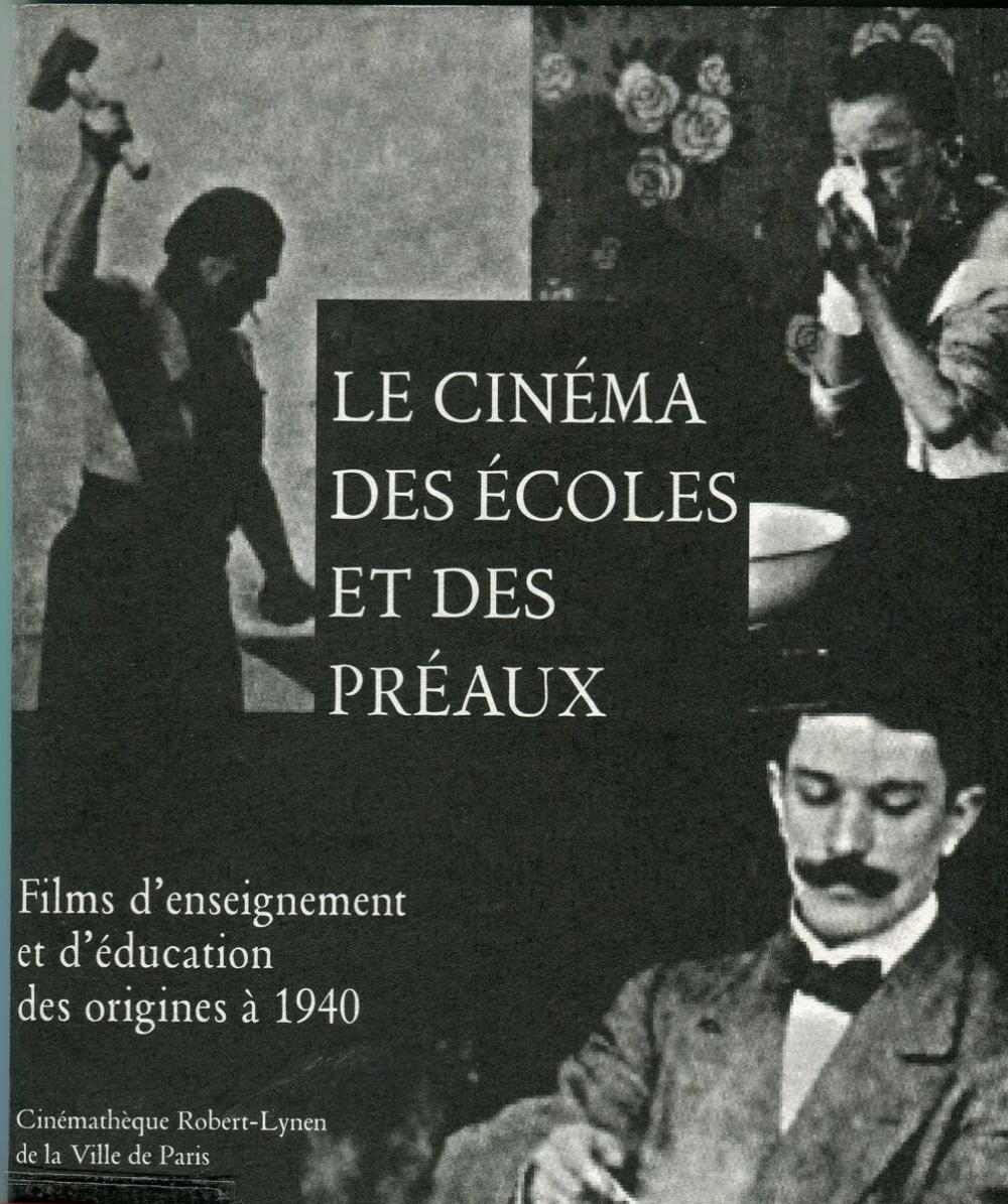 Le Cinéma des écoles et des préaux : films d'enseignement et d'éducation des origines à 1940
