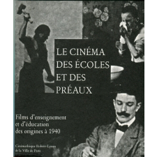 Le Cinéma des écoles et des préaux : films d'enseignement et d'éducation des origines à 1940