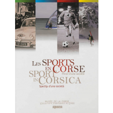 Les sports en Corse. Miroir d'une société. Sport in Corsica. Spechju d'una società