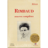 Rimbaud le poète de la Révolte : œuvres complètes