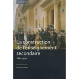 La construction de l'enseignement secondaire (1802-1914). Aux origines d'un service public
