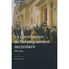 La construction de l'enseignement secondaire (1802-1914). Aux origines d'un service public