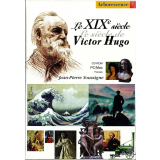 Le XIXe siècle : le siècle de Victor Hugo