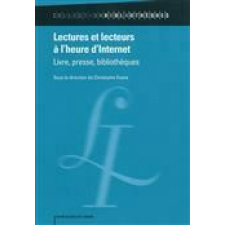 Lectures et lecteurs à l'heure d'Internet. Livre, presse, bibliothèques