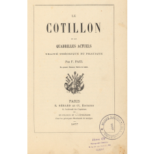 Le cotillon et les quadrilles actuels : traité théorique et pratique