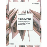 Voir, savoir. La pédagogie par l'image aux temps de l'imprimé, du XVIe au XXe siècle