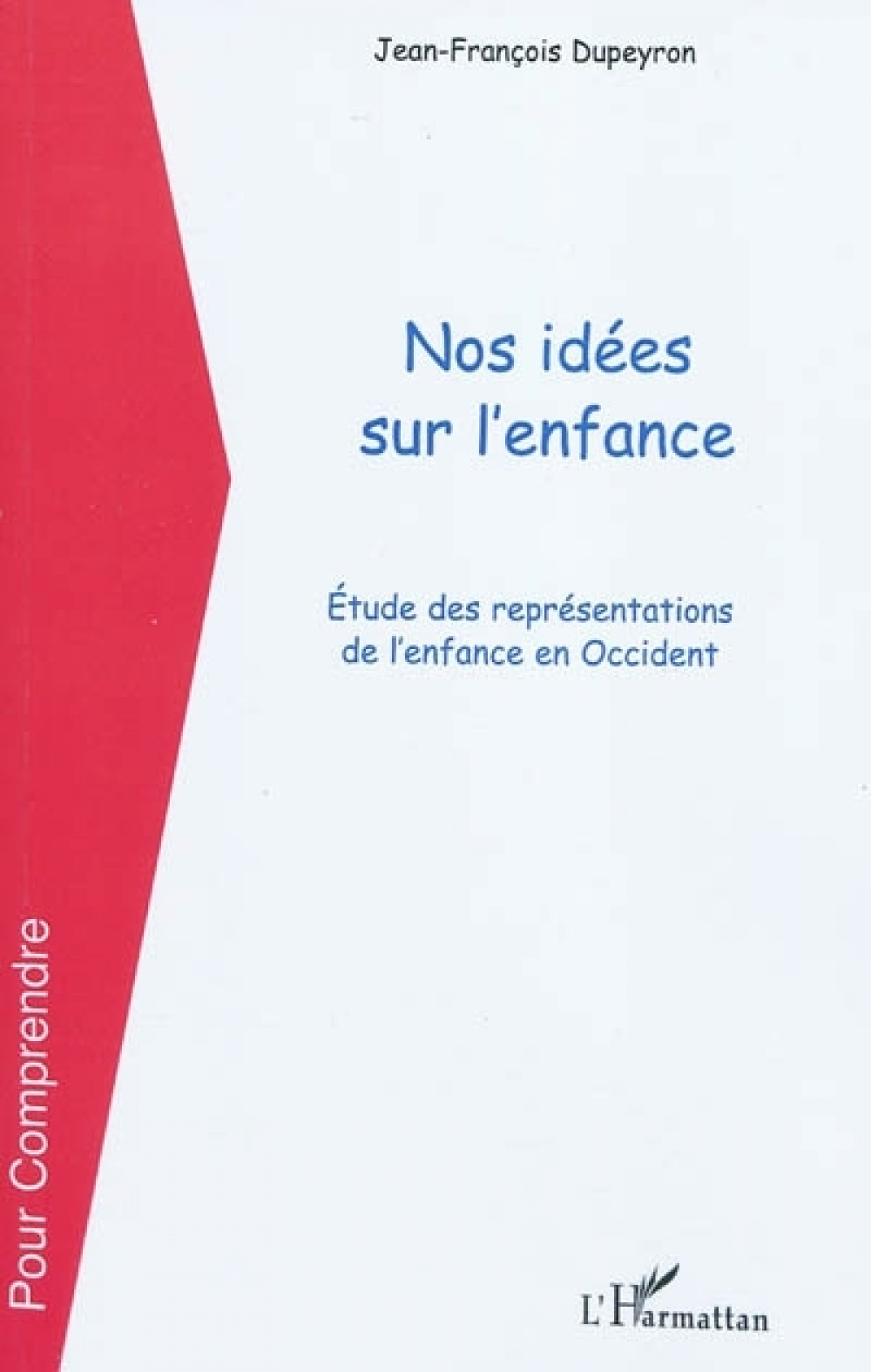 Nos idées sur l'enfance. Etude des représentations de l'enfance en Occident