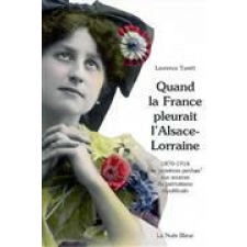 Quand la France pleurait l'Alsace-Lorraine