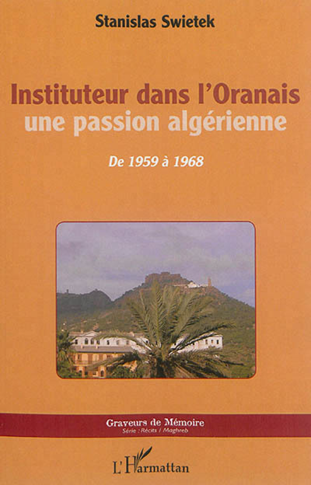 Instituteur dans l'Oranais, une passion algérienne