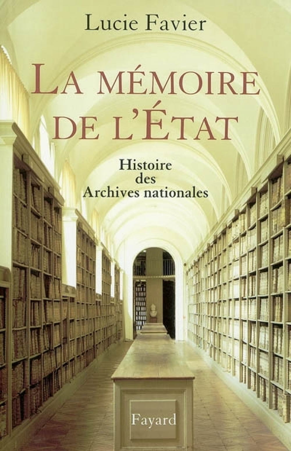 La Mémoire de l'Etat. Histoire des Archives nationales