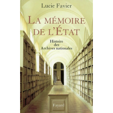 La Mémoire de l'Etat. Histoire des Archives nationales