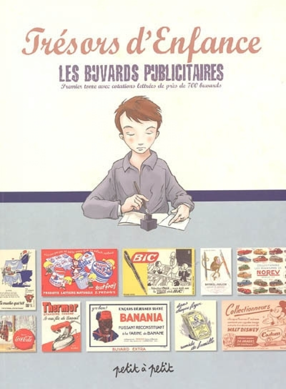Les buvards publicitaires. Avec cotations lettrées de près de 700 buvards. Tome 1