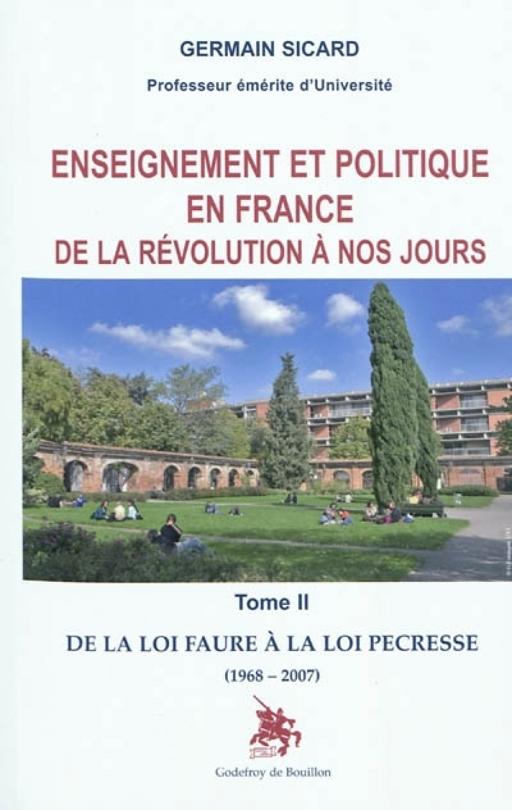 Enseignement et politique en France de la Révolution à nos jours. Tome II. De la loi Faure à la loi Pécresse (1968-2007)