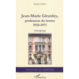 Jean-Marie Girardey, professeur de lettres. 1934-1971. Témoignage