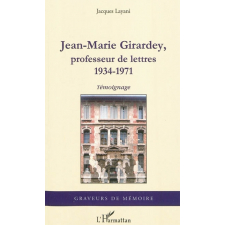 Jean-Marie Girardey, professeur de lettres. 1934-1971. Témoignage