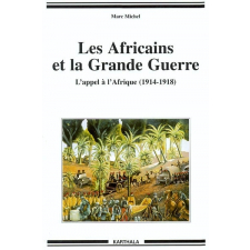 Les Africains et la Grande Guerre. L'appel à l'Afrique (1914-1918)
