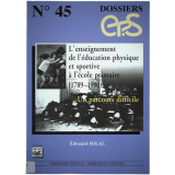 L'Enseignement de l'éducation physique et sportive à l'école primaire. (1789-1990). Un parcours difficile