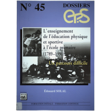 L'Enseignement de l'éducation physique et sportive à l'école primaire. (1789-1990). Un parcours difficile