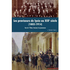 Les proviseurs de lycée au XIXe siècle (1802-1914)