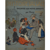 L'Histoire d'Alsace racontée aux petits enfants par l'Oncle Hansi. Images par Hansi et Huen.