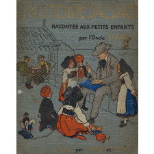 L'Histoire d'Alsace racontée aux petits enfants par l'Oncle Hansi. Images par Hansi et Huen.