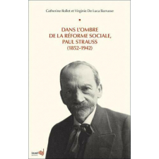 Dans l'ombre de la réforme sociale, Paul Strauss (1852-1942)