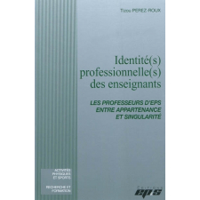 Identité(s) professionnelle(s) des enseignants [Texte imprimé] : les professeurs d'EPS entre appartenance et singularité