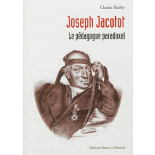 Joseph Jacotot. Le pédagogue paradoxal